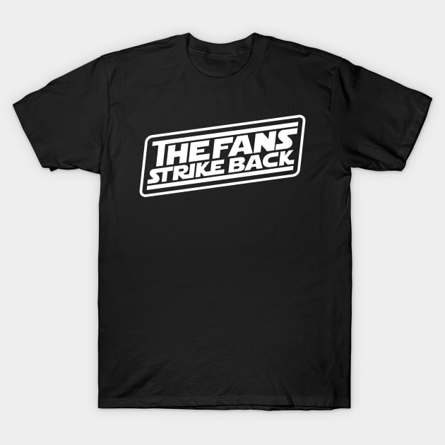 The Fans Strike Back (white logo) T-Shirt by TheFansStrikeBack